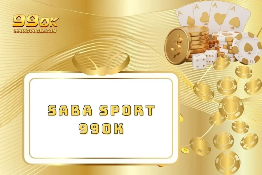 SABA Sport 99ok - Cổng Game Trực Tuyến Thú Vị Số 1 Việt Nam 1 SABA Sport 99ok - Cổng Game Trực Tuyến Thú Vị Số 1 Việt Nam